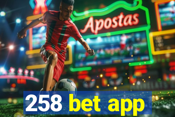 258 bet app